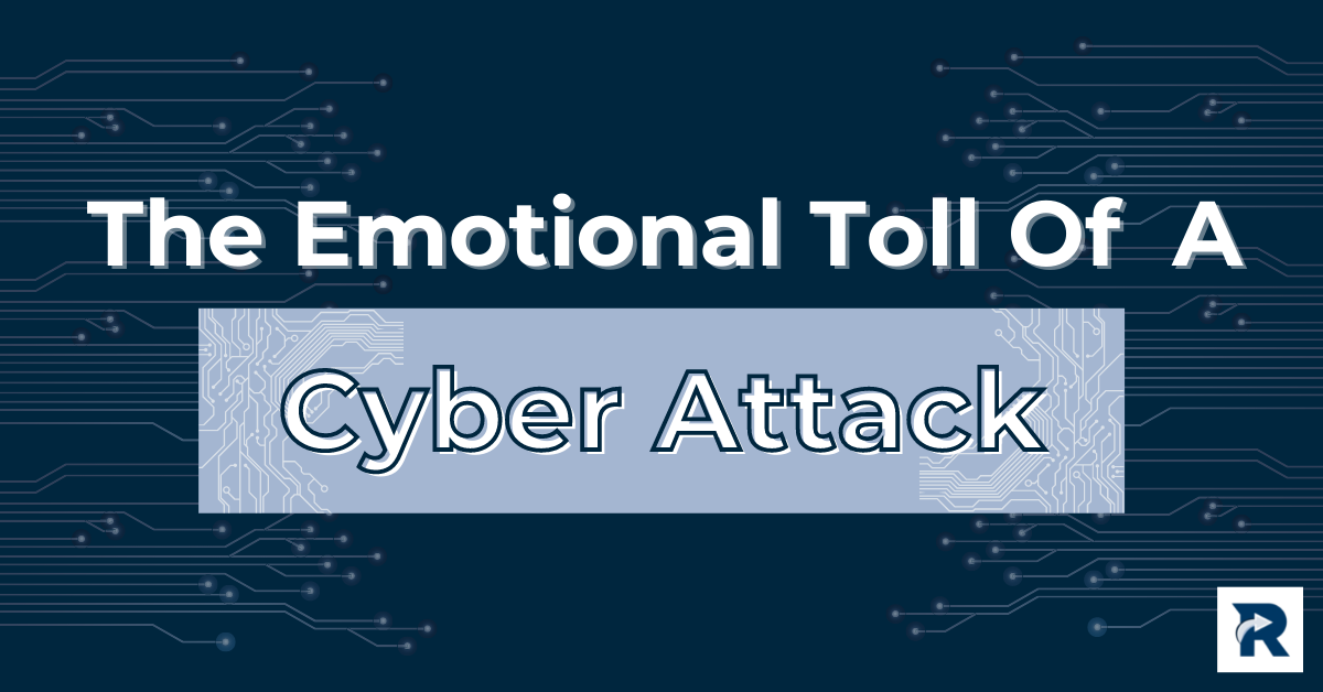 Emotional Toll Of Cyber-Attacks| Responsive Technology Partners