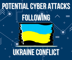 Potential cyber attacks following Ukraine conflict