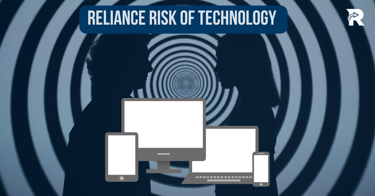 The Risks Of Reliance On Technology
